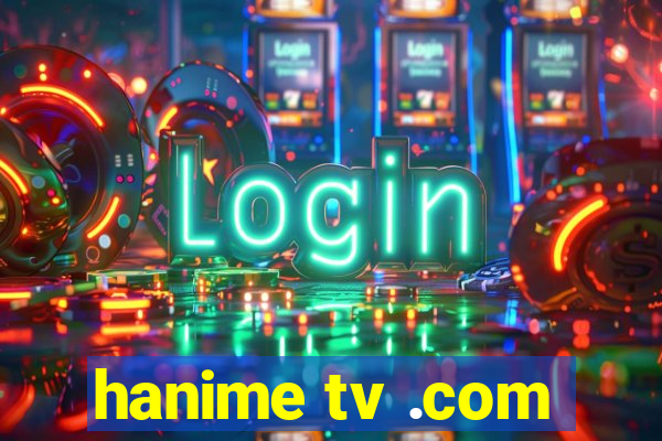 hanime tv .com